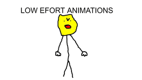 LOW EFFORT ANIMATIONS