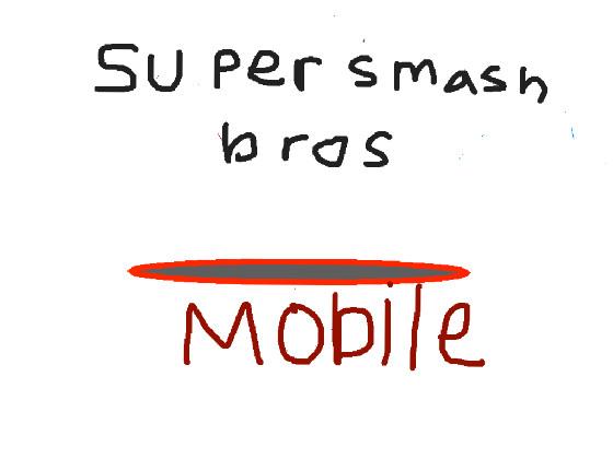 Super Smash Brothers Mobile!