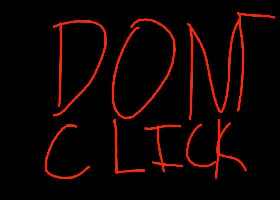 DO NOT CLICK