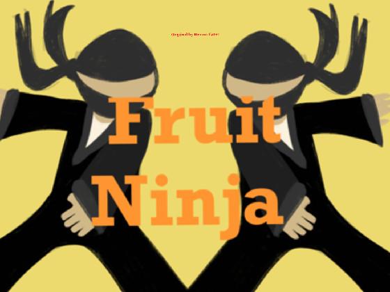 Fruit Ninja 1 1