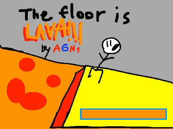 THE FLOOR IS LAVA! 1