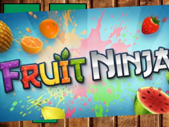 Fruit Ninja  1