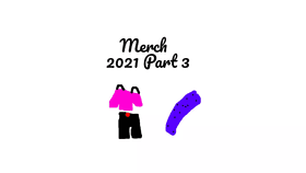 Merch 2021 Part 3