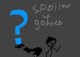 Spoilers 4 Future Games! 1