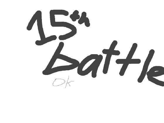15th Battle (With 14teenbog not 15teenbog)