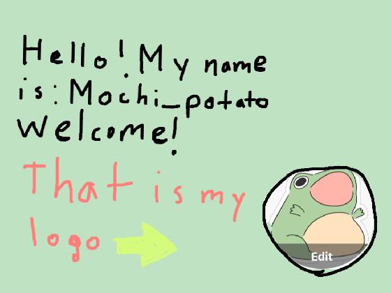 Welcome!To Mochi_potato’s Place