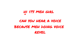 voice revel By: Meh Girl