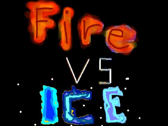 FIRE VS ICE  UPGRADE