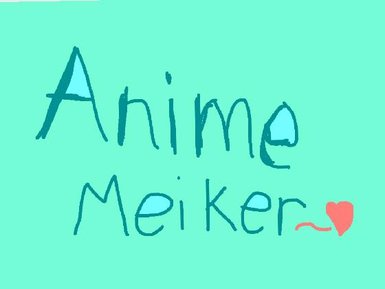 Anime Meiker