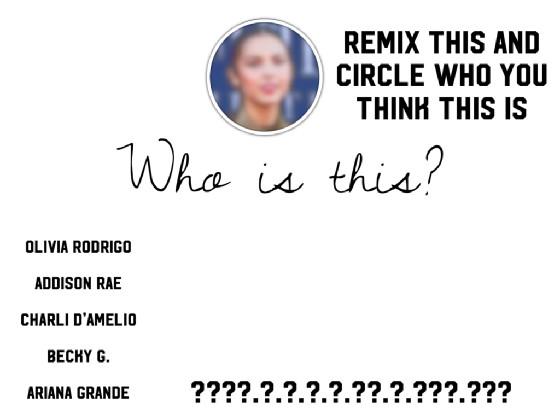 Who is this? (remix!!!!)