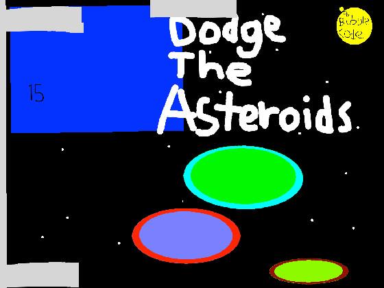 DODGE THE ASTEROIDS 2! 1
