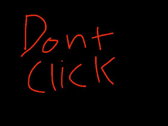 DO NOT CLICK!!