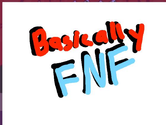 Basically FNF (with sond)