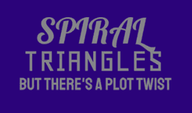 Spiral Triangles But There&#039;s A Plot Twist