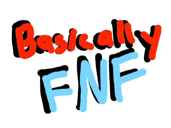 Basically FNF 1 1