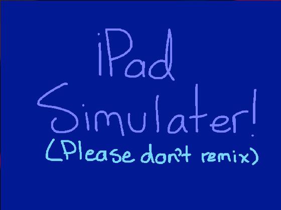 iPad simulator! 1 1