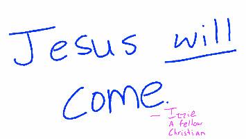 Jesus will come