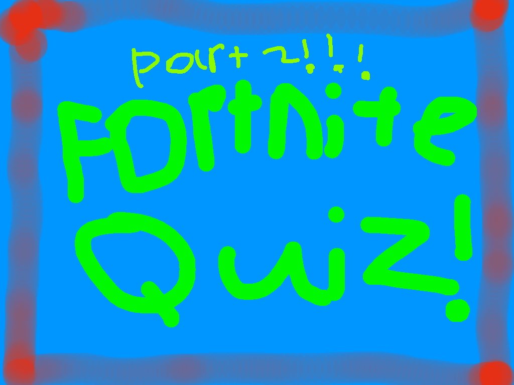 Fortnite Quiz Part 2!