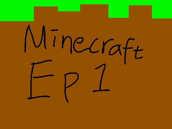 Minecraft is this (ep1):