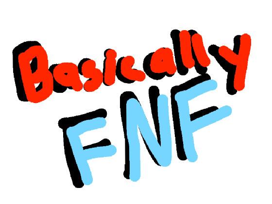 Basically FNF