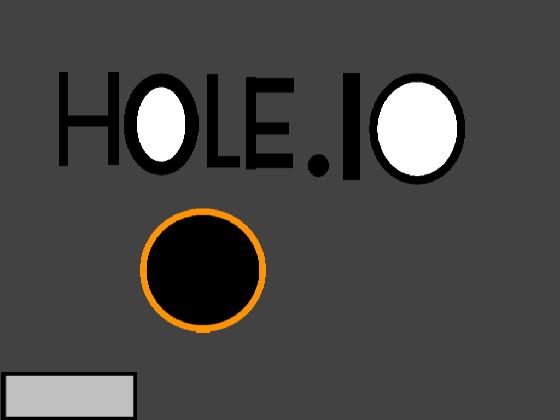 Hole. IO