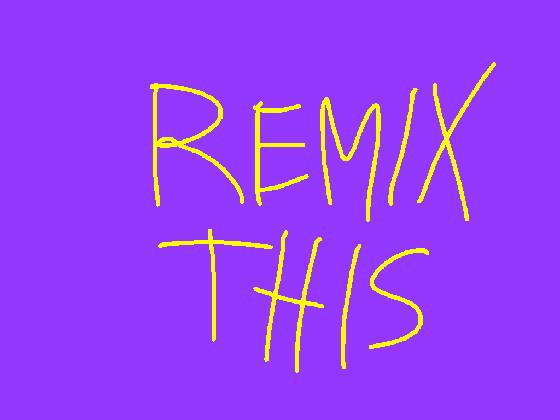 REMIX THIS