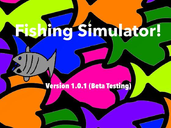 Fishing Simulator! 1 1