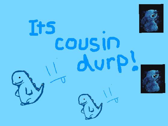 its cousin durp 1