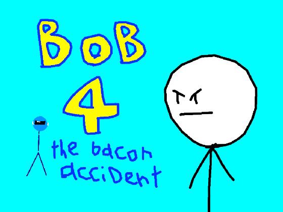 bob 4 the breakfeast accident 