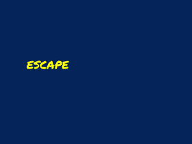Escape!but the backround is fixed.