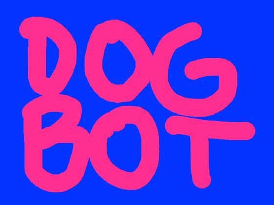 the original dog bot (FIXED!)