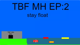 TBF MH EP:2 stay afloat