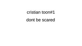 cristian toon #1 dont be scared