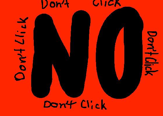 Don’t Click This!!!!