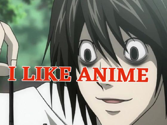 I Like Anime!