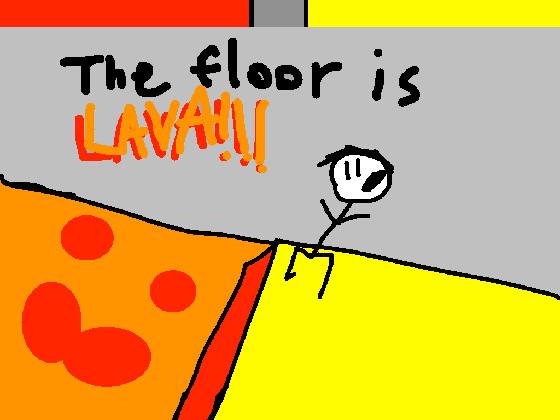 THE FLOOR IS LAVA!