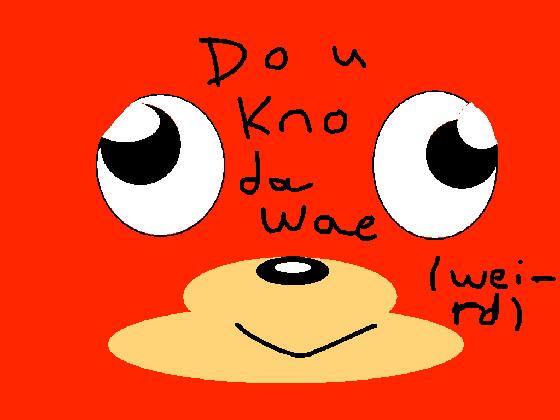 Do U Kno Da Wae (Weird)