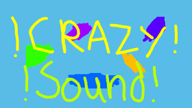 CRAZY! SOUNDS!