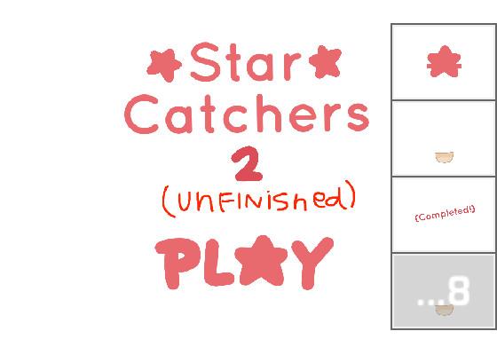 ✦ Star Catchers 2! (UNFINISHED) ✦