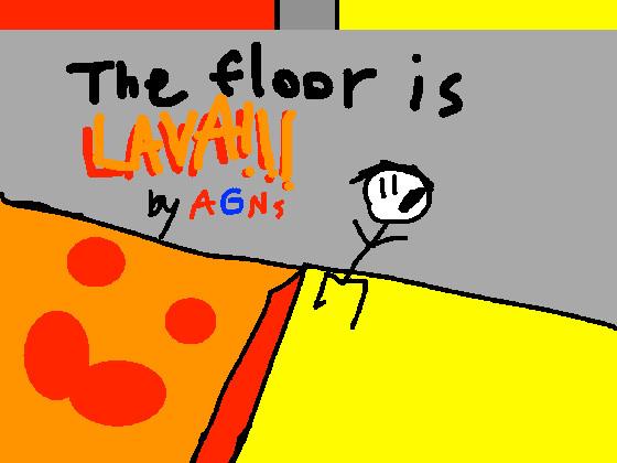 THE FLOOR IS LAVA!