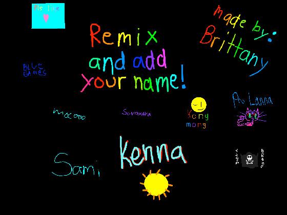 remix add your name i did 1 1 1 1 1 1 1 1
