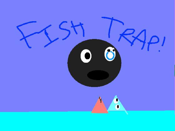 Fish Trap A new legacey