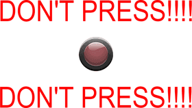 DON&#039;T PRESS THE BUTTON!!!!!!