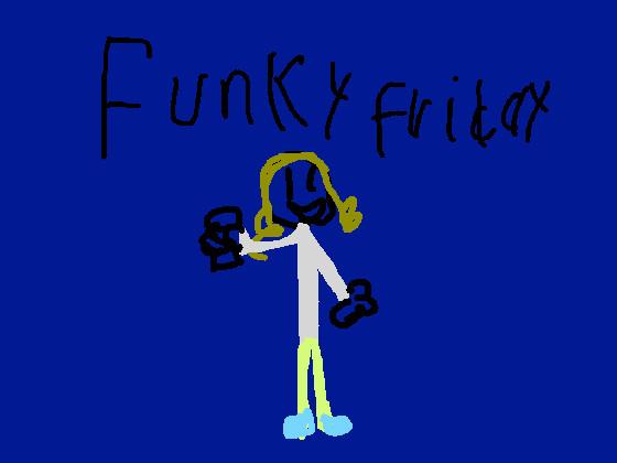 Funky Friday 1