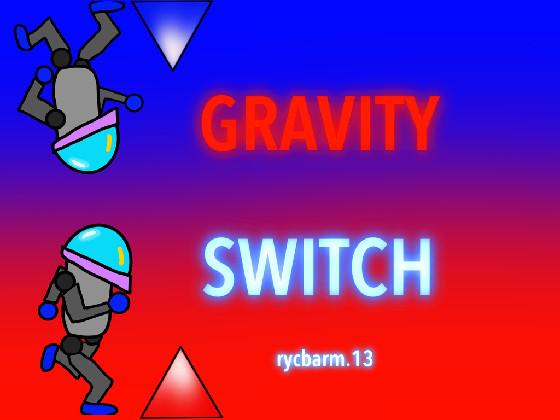 GRAVITY SWITCH