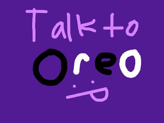 Talk to Oreo