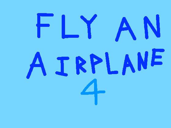 Fly the Airplane 4