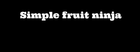 simple fruit ninja