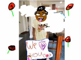Rose we hope you like the hearts also check out this game sorry it’s not really a game more of like a big poster but I just wanted you to know I love love love me all the stuff you make video plz