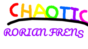 CHAOTIC RORIAN FRENS